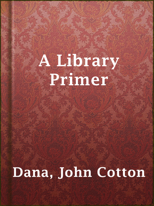 Title details for A Library Primer by John Cotton Dana - Wait list